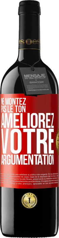 39,95 € | Vin rouge Édition RED MBE Réserve Ne montez pas le ton, améliorez votre argumentation Étiquette Rouge. Étiquette personnalisable Réserve 12 Mois Récolte 2015 Tempranillo