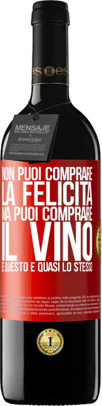 Spedizione Gratuita | Vino rosso Edizione RED MBE Riserva Non puoi comprare la felicità, ma puoi comprare il vino e questo è quasi lo stesso Etichetta Rossa. Etichetta personalizzabile Riserva 12 Mesi Raccogliere 2014 Tempranillo