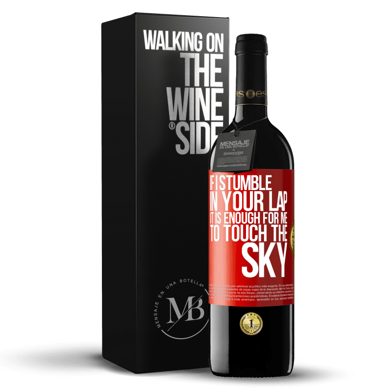 24,95 € Free Shipping | Red Wine RED Edition Crianza 6 Months If I stumble in your lap it is enough for me to touch the sky Red Label. Customizable label Aging in oak barrels 6 Months Harvest 2019 Tempranillo