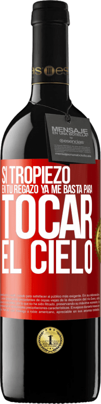 «Si tropiezo en tu regazo ya me basta, para tocar el cielo» Edición RED MBE Reserva