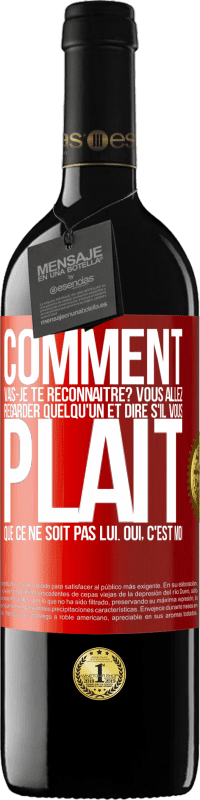 39,95 € Envoi gratuit | Vin rouge Édition RED MBE Réserve Comment vais-je te reconnaître? Vous allez regarder quelqu'un et dire s'il vous plaît, que ce ne soit pas lui. Oui, c'est moi Étiquette Rouge. Étiquette personnalisable Réserve 12 Mois Récolte 2016 Tempranillo