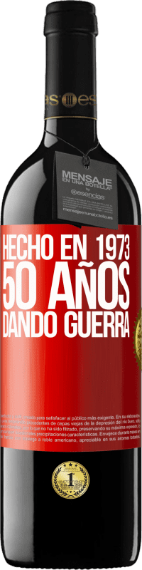 39,95 € | Vino Tinto Edición RED MBE Reserva Hecho en 1973. 50 años dando guerra Etiqueta Roja. Etiqueta personalizable Reserva 12 Meses Cosecha 2014 Tempranillo