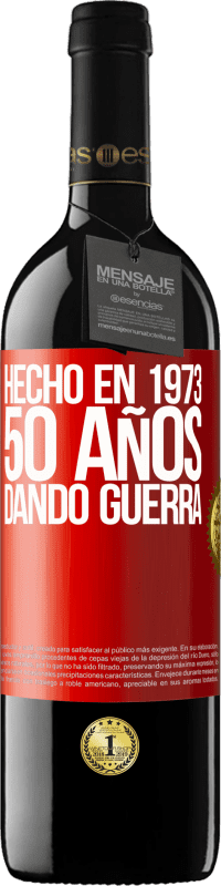 39,95 € | Vino Tinto Edición RED MBE Reserva Hecho en 1973. 50 años dando guerra Etiqueta Roja. Etiqueta personalizable Reserva 12 Meses Cosecha 2015 Tempranillo