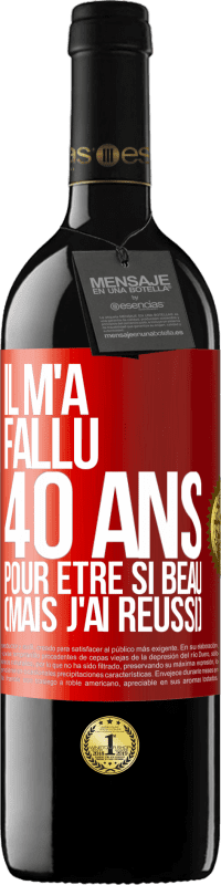 39,95 € Envoi gratuit | Vin rouge Édition RED MBE Réserve Il m'a fallu 40 ans pour être si beau (mais j'ai réussi) Étiquette Rouge. Étiquette personnalisable Réserve 12 Mois Récolte 2016 Tempranillo