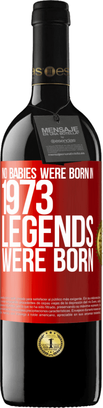 39,95 € Бесплатная доставка | Красное вино Издание RED MBE Бронировать В 1973 году дети не родились. Легенды родились Красная метка. Настраиваемая этикетка Бронировать 12 Месяцы Урожай 2014 Tempranillo
