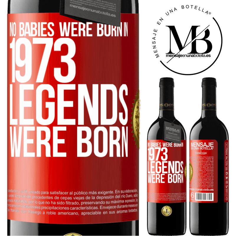 24,95 € Free Shipping | Red Wine RED Edition Crianza 6 Months No babies were born in 1973. Legends were born Red Label. Customizable label Aging in oak barrels 6 Months Harvest 2019 Tempranillo
