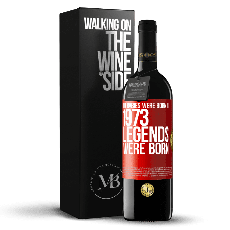 29,95 € Free Shipping | Red Wine RED Edition Crianza 6 Months No babies were born in 1973. Legends were born Red Label. Customizable label Aging in oak barrels 6 Months Harvest 2019 Tempranillo