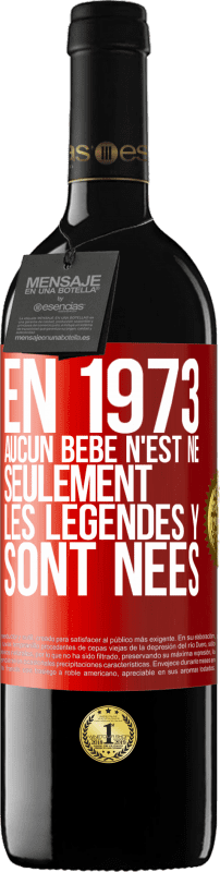 39,95 € | Vin rouge Édition RED MBE Réserve En 1973 aucun bébé n'est né. Seulement les légendes y sont nées Étiquette Rouge. Étiquette personnalisable Réserve 12 Mois Récolte 2014 Tempranillo