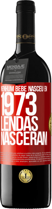 39,95 € Envio grátis | Vinho tinto Edição RED MBE Reserva Nenhum bebê nasceu em 1973. Lendas nasceram Etiqueta Vermelha. Etiqueta personalizável Reserva 12 Meses Colheita 2016 Tempranillo