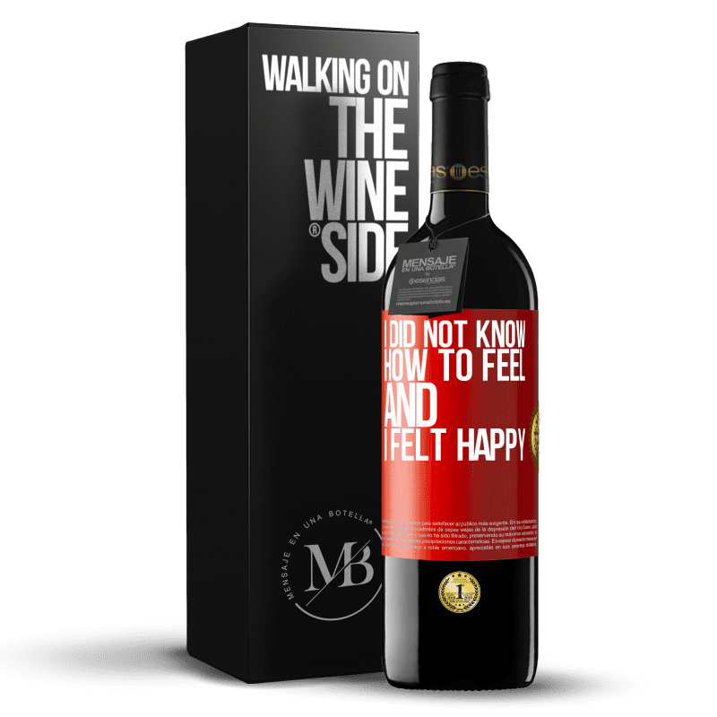 29,95 € Free Shipping | Red Wine RED Edition Crianza 6 Months I did not know how to feel and I felt happy Red Label. Customizable label Aging in oak barrels 6 Months Harvest 2020 Tempranillo