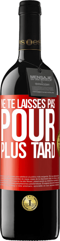 39,95 € Envoi gratuit | Vin rouge Édition RED MBE Réserve Ne te laisses pas pour plus tard Étiquette Rouge. Étiquette personnalisable Réserve 12 Mois Récolte 2016 Tempranillo