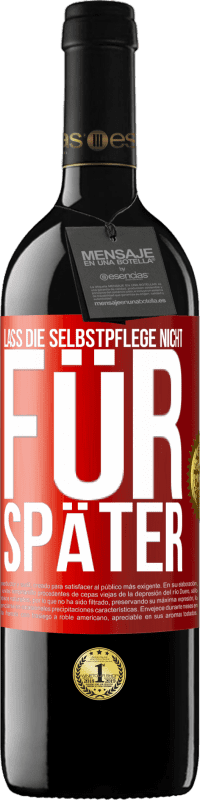 39,95 € | Rotwein RED Ausgabe MBE Reserve Lass die Selbstpflege nicht für später Rote Markierung. Anpassbares Etikett Reserve 12 Monate Ernte 2015 Tempranillo