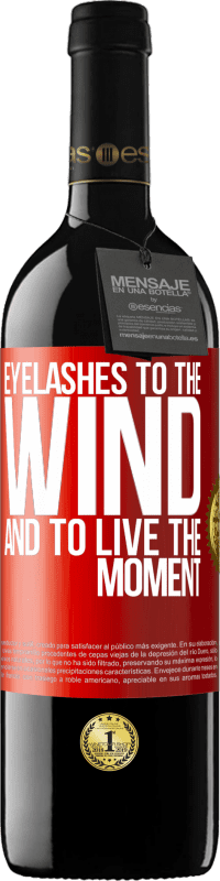 39,95 € | Red Wine RED Edition MBE Reserve Eyelashes to the wind and to live in the moment Red Label. Customizable label Reserve 12 Months Harvest 2014 Tempranillo