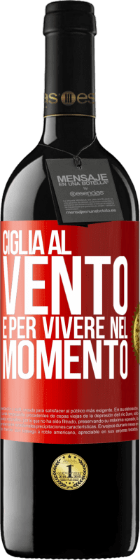 39,95 € | Vino rosso Edizione RED MBE Riserva Ciglia al vento e per vivere nel momento Etichetta Rossa. Etichetta personalizzabile Riserva 12 Mesi Raccogliere 2015 Tempranillo