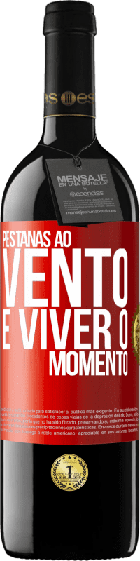 «Pestanas ao vento e viver o momento» Edição RED MBE Reserva