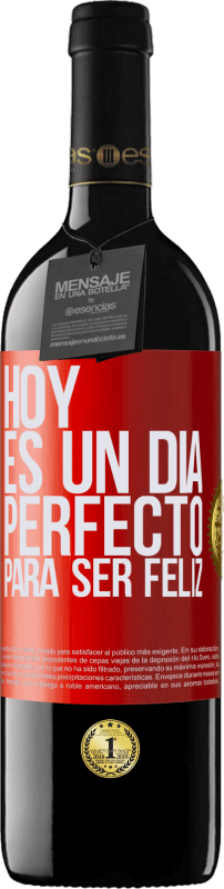 39,95 € | Vino Tinto Edición RED MBE Reserva Hoy es un día perfecto para ser feliz Etiqueta Roja. Etiqueta personalizable Reserva 12 Meses Cosecha 2015 Tempranillo