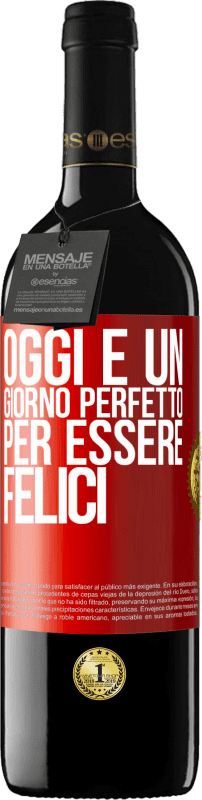 Spedizione Gratuita | Vino rosso Edizione RED MBE Riserva Oggi è un giorno perfetto per essere felici Etichetta Rossa. Etichetta personalizzabile Riserva 12 Mesi Raccogliere 2014 Tempranillo