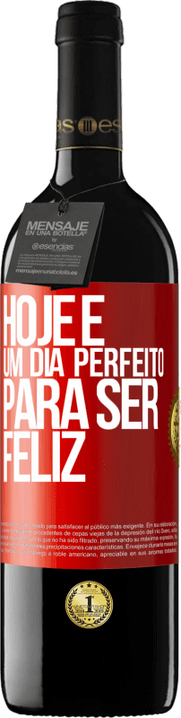 39,95 € | Vinho tinto Edição RED MBE Reserva Hoje é um dia perfeito para ser feliz Etiqueta Vermelha. Etiqueta personalizável Reserva 12 Meses Colheita 2016 Tempranillo
