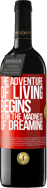 39,95 € | Red Wine RED Edition MBE Reserve The adventure of living begins with the madness of dreaming Red Label. Customizable label Reserve 12 Months Harvest 2015 Tempranillo