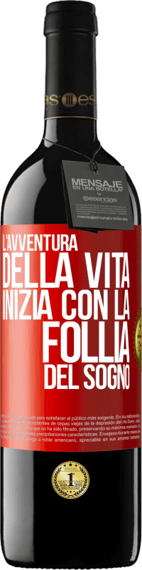 39,95 € | Vino rosso Edizione RED MBE Riserva L'avventura della vita inizia con la follia del sogno Etichetta Rossa. Etichetta personalizzabile Riserva 12 Mesi Raccogliere 2015 Tempranillo