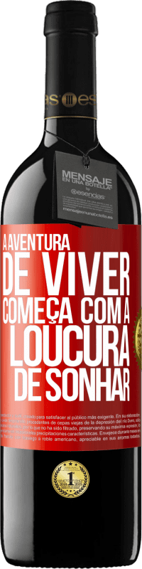 «A aventura de viver começa com a loucura de sonhar» Edição RED MBE Reserva