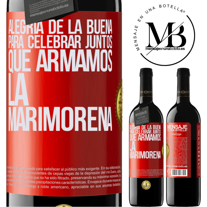 39,95 € Envío gratis | Vino Tinto Edición RED MBE Reserva Alegría de la buena, para celebrar juntos que armamos la marimorena Etiqueta Roja. Etiqueta personalizable Reserva 12 Meses Cosecha 2014 Tempranillo