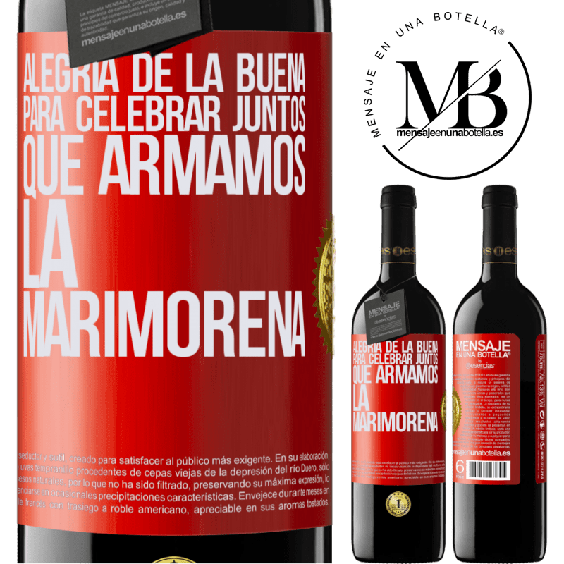 39,95 € Envío gratis | Vino Tinto Edición RED MBE Reserva Alegría de la buena, para celebrar juntos que armamos la marimorena Etiqueta Roja. Etiqueta personalizable Reserva 12 Meses Cosecha 2016 Tempranillo