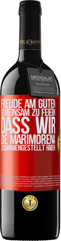39,95 € Kostenloser Versand | Rotwein RED Ausgabe MBE Reserve Freude am Guten, gemeinsam zu feiern, dass wir die Marimorena zusammengestellt haben Rote Markierung. Anpassbares Etikett Reserve 12 Monate Ernte 2016 Tempranillo