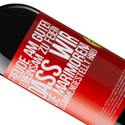 Einzigartige und Persönliche Ausdrücke. «Freude am Guten, gemeinsam zu feiern, dass wir die Marimorena zusammengestellt haben» RED Ausgabe MBE Reserve