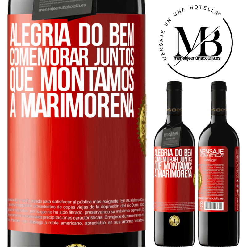 39,95 € Envio grátis | Vinho tinto Edição RED MBE Reserva Alegria do bem, comemorar juntos que montamos a marimorena Etiqueta Vermelha. Etiqueta personalizável Reserva 12 Meses Colheita 2014 Tempranillo