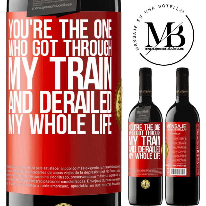 24,95 € Free Shipping | Red Wine RED Edition Crianza 6 Months You're the one who got through my train and derailed my whole life Red Label. Customizable label Aging in oak barrels 6 Months Harvest 2019 Tempranillo