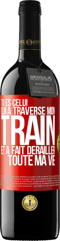 39,95 € Envoi gratuit | Vin rouge Édition RED MBE Réserve Tu es celui qui a traversé mon train et a fait dérailler toute ma vie Étiquette Rouge. Étiquette personnalisable Réserve 12 Mois Récolte 2016 Tempranillo