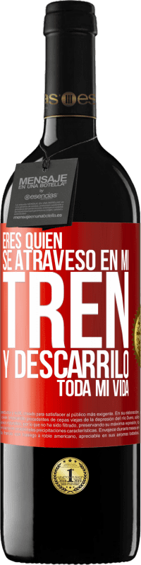 39,95 € | Vino Tinto Edición RED MBE Reserva Eres quien se atravesó en mi tren y descarriló toda mi vida Etiqueta Roja. Etiqueta personalizable Reserva 12 Meses Cosecha 2015 Tempranillo