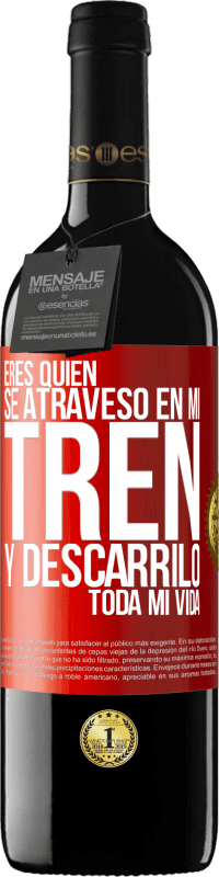 «Eres quien se atravesó en mi tren y descarriló toda mi vida» Edición RED MBE Reserva
