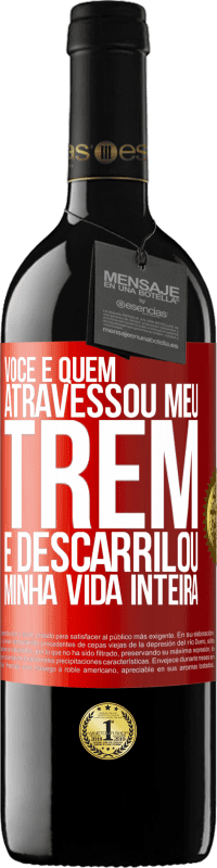 «Você é quem atravessou meu trem e descarrilou minha vida inteira» Edição RED MBE Reserva