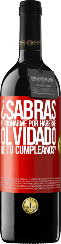 «¿Sabrás perdonarme por haberme olvidado de tu cumpleaños?» Edición RED MBE Reserva