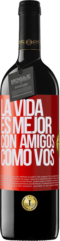 39,95 € | Vino Tinto Edición RED MBE Reserva La vida es mejor, con amigos como vos Etiqueta Roja. Etiqueta personalizable Reserva 12 Meses Cosecha 2015 Tempranillo