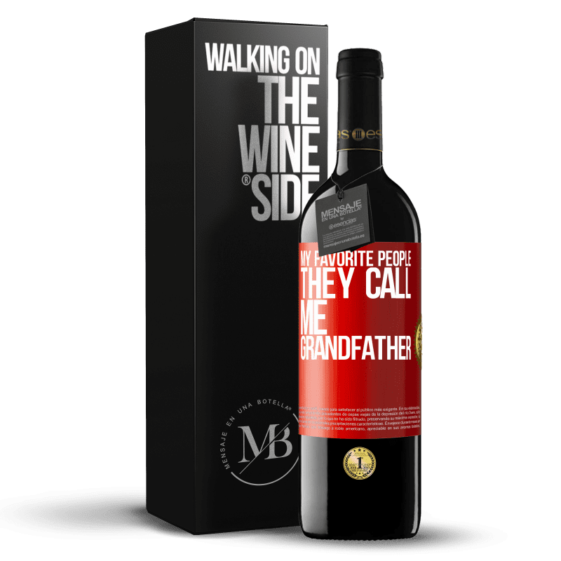 39,95 € Free Shipping | Red Wine RED Edition MBE Reserve My favorite people, they call me grandfather Red Label. Customizable label Reserve 12 Months Harvest 2016 Tempranillo