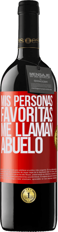 39,95 € | Vino Tinto Edición RED MBE Reserva Mis personas favoritas, me llaman abuelo Etiqueta Roja. Etiqueta personalizable Reserva 12 Meses Cosecha 2015 Tempranillo