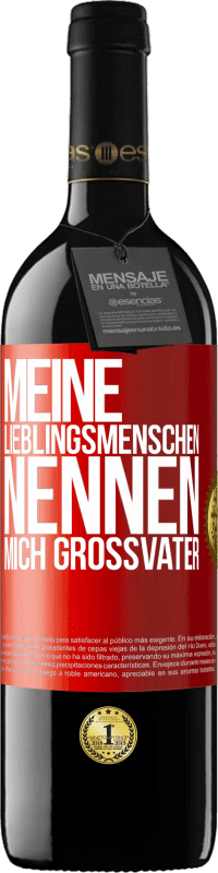 39,95 € | Rotwein RED Ausgabe MBE Reserve Meine Lieblingsmenschen nennen mich Großvater Rote Markierung. Anpassbares Etikett Reserve 12 Monate Ernte 2015 Tempranillo