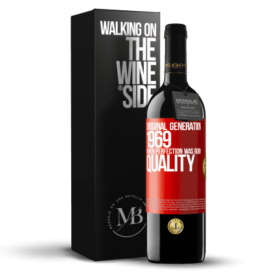 «Original generation. 1969. When perfection was born. Quality» RED Edition MBE Reserve