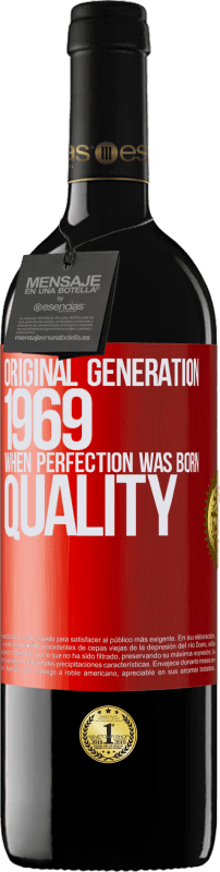 39,95 € | Vino Tinto Edición RED MBE Reserva Original generation. 1969. When perfection was born. Quality Etiqueta Roja. Etiqueta personalizable Reserva 12 Meses Cosecha 2014 Tempranillo