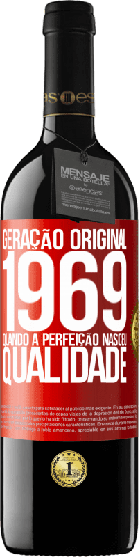 39,95 € | Vinho tinto Edição RED MBE Reserva Geração original. 1969. Quando a perfeição nasceu. Qualidade Etiqueta Vermelha. Etiqueta personalizável Reserva 12 Meses Colheita 2015 Tempranillo