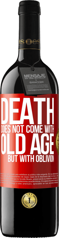 39,95 € | Red Wine RED Edition MBE Reserve Death does not come with old age, but with oblivion Red Label. Customizable label Reserve 12 Months Harvest 2014 Tempranillo