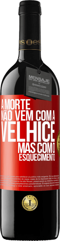 39,95 € Envio grátis | Vinho tinto Edição RED MBE Reserva A morte não vem com a velhice, mas com o esquecimento Etiqueta Vermelha. Etiqueta personalizável Reserva 12 Meses Colheita 2016 Tempranillo