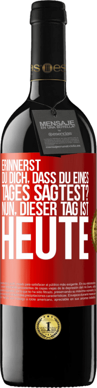 39,95 € | Rotwein RED Ausgabe MBE Reserve Erinnerst du dich, dass du eines Tages sagtest? Nun, dieser Tag ist heute Rote Markierung. Anpassbares Etikett Reserve 12 Monate Ernte 2015 Tempranillo