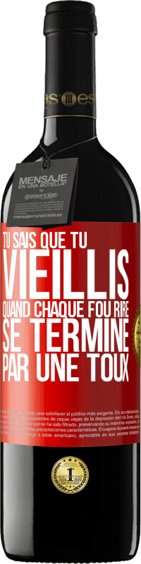 39,95 € | Vin rouge Édition RED MBE Réserve Tu sais que tu vieillis quand chaque fou rire se termine par une toux Étiquette Rouge. Étiquette personnalisable Réserve 12 Mois Récolte 2015 Tempranillo