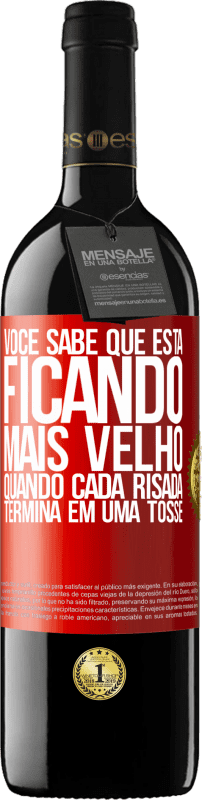 39,95 € | Vinho tinto Edição RED MBE Reserva Você sabe que está ficando mais velho, quando cada risada termina em uma tosse Etiqueta Vermelha. Etiqueta personalizável Reserva 12 Meses Colheita 2016 Tempranillo