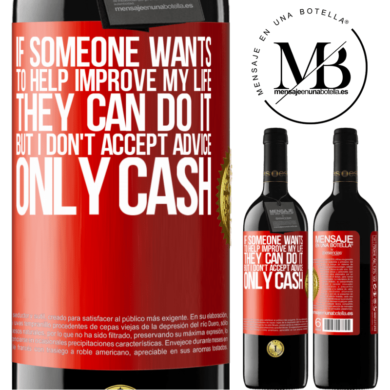 24,95 € Free Shipping | Red Wine RED Edition Crianza 6 Months If someone wants to help improve my life, they can do it. But I don't accept advice, only cash Red Label. Customizable label Aging in oak barrels 6 Months Harvest 2019 Tempranillo