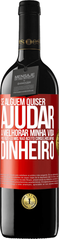 39,95 € Envio grátis | Vinho tinto Edição RED MBE Reserva Se alguém quiser ajudar a melhorar minha vida, pode fazê-lo. Mas não aceito conselhos, apenas dinheiro Etiqueta Vermelha. Etiqueta personalizável Reserva 12 Meses Colheita 2015 Tempranillo